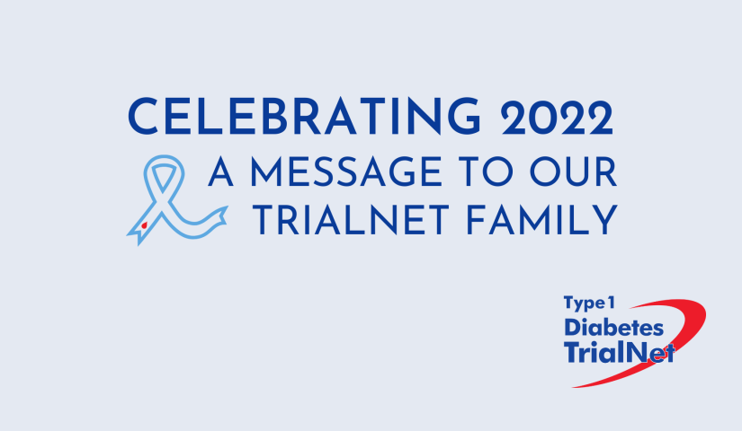A blue diabetes ribbon is featured with the words "celebrating 2022 a message to our TrialNet family"